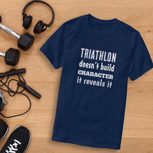 T-shirt Le triathlon ne construit pas de caractère, il le