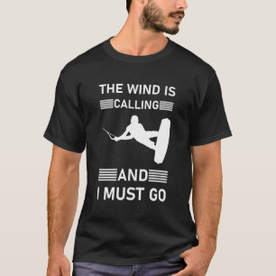 T-shirt Le vent appelle et je dois y aller - Kitesurf