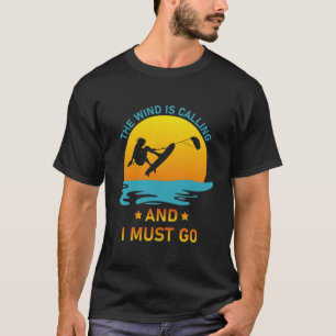 T-shirt Le vent appelle et je dois y aller - Kitesurfing