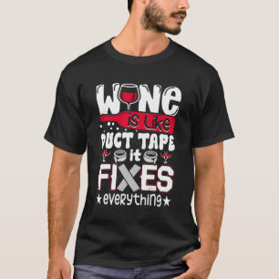 T-shirt Le Vin Est Comme Le Duct Tape Il Fixe Tout Drôle D