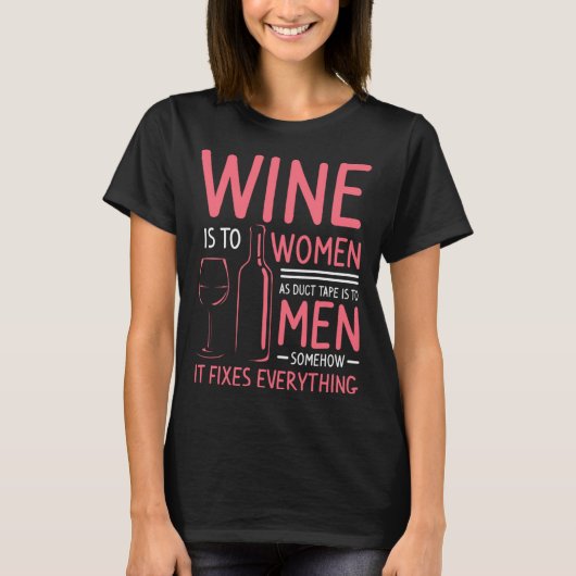 T-shirt Le Vin Est Pour Les Femmes Comme Le Duct Tape Est  (Devant)