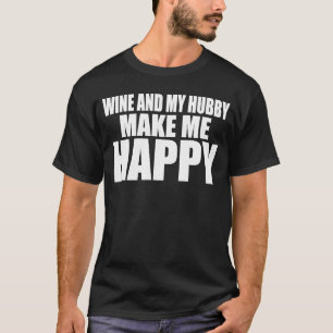 T-shirt LE VIN ET MON HUBBY ME RENDENT HEUREUX VINS Mariés