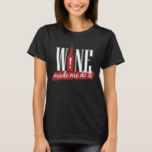 T-shirt Le vin m'a fait faire ça drôle