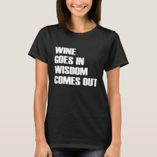 T-shirt Le Vin Va Dans La Sagesse Sortit Une Citation Drôl