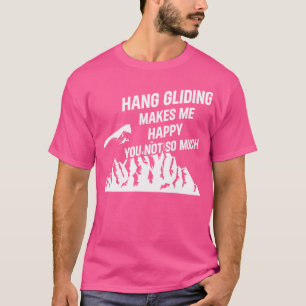 T-shirt Le vol à voile me rend heureux, vous pas tant que