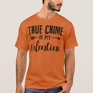 T-shirt Le vrai crime est ma Saint Valentin Funny Valentin