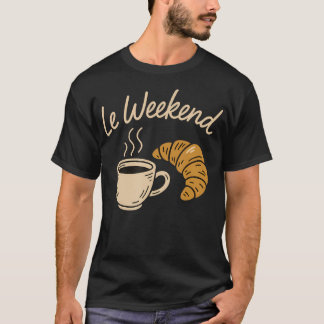 T-shirt Le week-end drôle Croissant café amateurs Pa