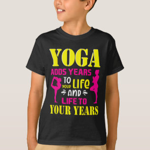 T-shirt Le yoga ajoute des années à votre vie Citation de