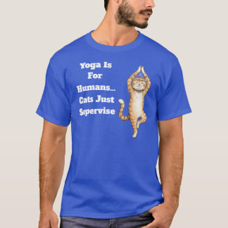 T-shirt Le yoga est pour les humains… Les chats supervisen