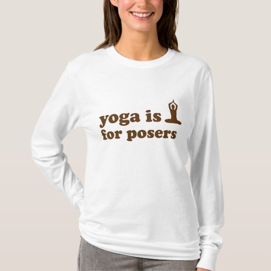 T-shirt Le yoga est pour les poseurs (Devant)