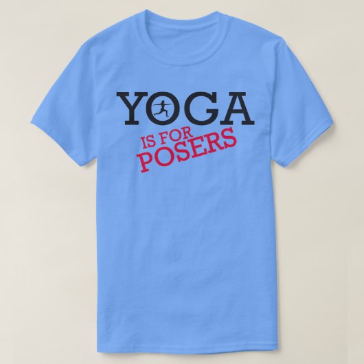 T-shirt Le yoga est pour les poseurs (Design devant)