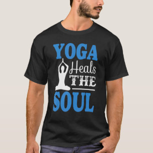 T-shirt Le Yoga Guérit L'Âme Pour Le Yoga Design