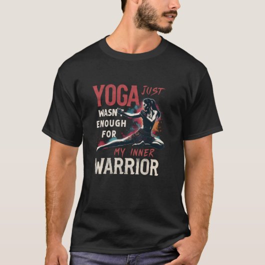 T-shirt Le yoga n'était pas suffisant pour mon guerrier in (Devant)
