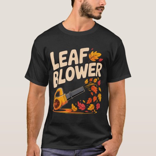 T-shirt Leaf Blower Funny Autumn Fall Season Humor  (Devant)
