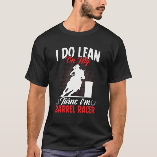 T-shirt Lean On Turns Iu2019m Barrel Racer Horse Racing G (Devant)