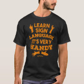 T-shirt Learn Sign Language It's Very Handy Deaf 1 (Devant)