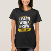 T-shirt Learn Work Grow Level Up Motivational Growth Insra (Devant)