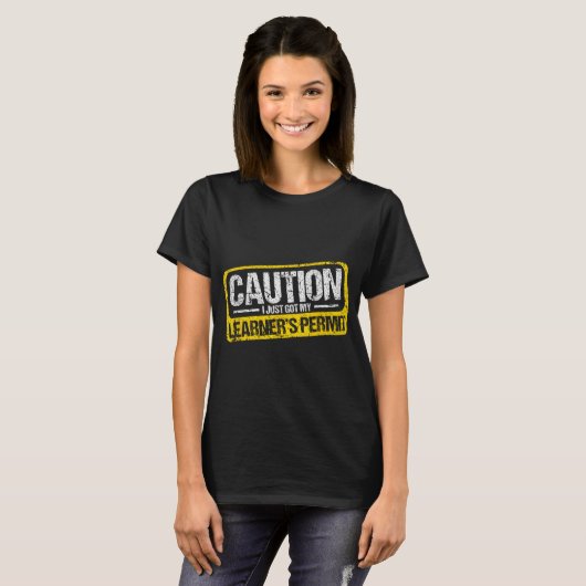 T-shirt Learner's Permit New Driver Shirt Caution Just Got (Devant entier)