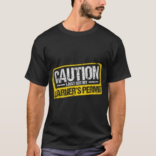 T-shirt Learner's Permit New Driver Shirt Caution Just Got (Devant)