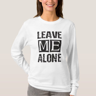 T-shirt Leave Me Alone