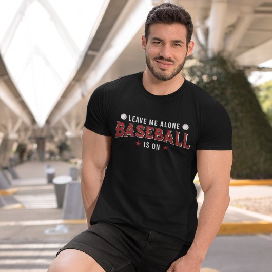 T-shirt Leave me Alone Baseball is on Funny Baseball Lover