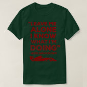 T-shirt Leave me alone I know what Ix27m doing Classic TSh (Design devant)