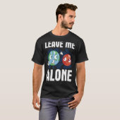 T-shirt LEAVE ME ALONE Space Enthusiast Space Mars (Devant entier)