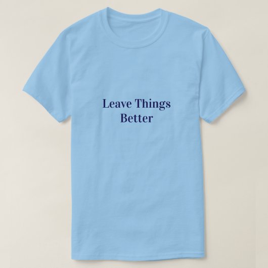 T-shirt Leave Things Better (Design devant)