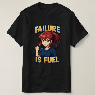 T-shirt L'ÉCHEC EST CARBURANT Anime Girl