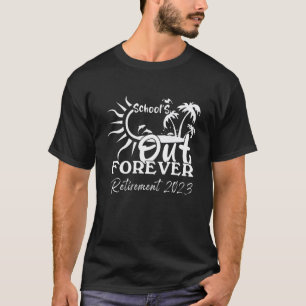 T-shirt L'école est en dehors de la retraite à jamais 2023