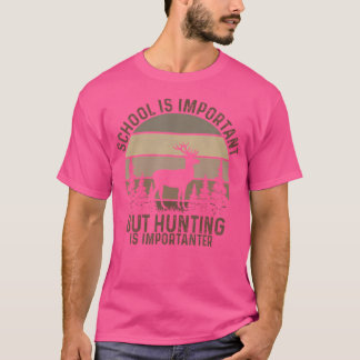 T-shirt L'École Est Importante, Mais La Chasse Est Importa