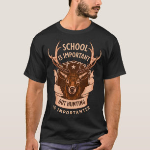 T-shirt L'école est importante mais la chasse est plus imp