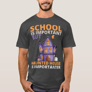 T-shirt L'école est importante, mais la maison hantée est 