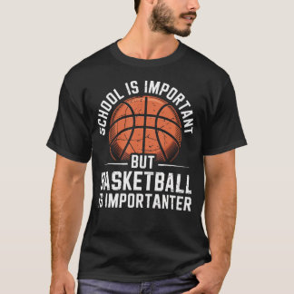 T-shirt L'école est importante mais le basket-ball est plu