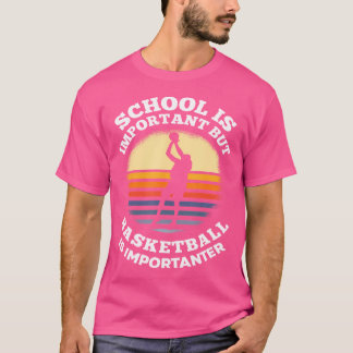 T-shirt L'École Est Importante, Mais Le Basket Est Importa