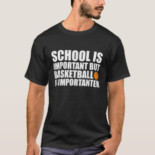T-shirt L'École Est Importante, Mais Le Basket Est Importa
