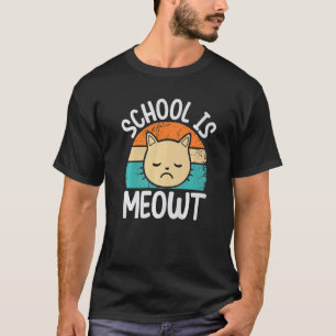 T-shirt L'école est Meowt Chat Chatons L'école est fini