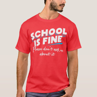 T-shirt L'école va bien S'il vous plaît ne me demandez pas