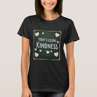 T-shirt Leçon d'aujourd'hui : choisir la gentillesse