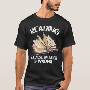 T-shirt Lecture amusante parce que le meurtre est faux - L