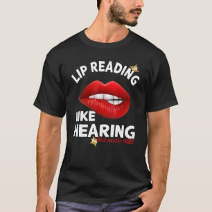 T-shirt Lecture labiale comme l'ouïe mais nécessite une co