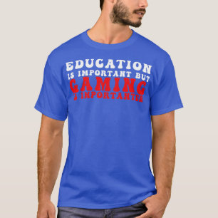 T-shirt L'Éducation Amusante Est Importante, Mais Le Jeu E