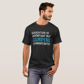 T-shirt L'éducation est important Le camping est important (Devant entier)