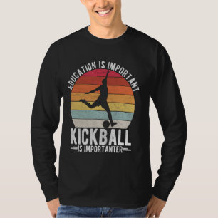 T-SHIRT L'ÉDUCATION EST IMPORTANTE KICKBALL EST IMPORTANTE