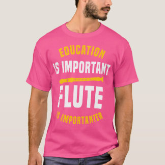 T-shirt L'Éducation Est Importante La Flûte Est Importante