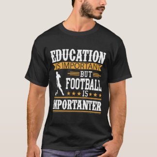 T-shirt L'éducation est importante, le football est import