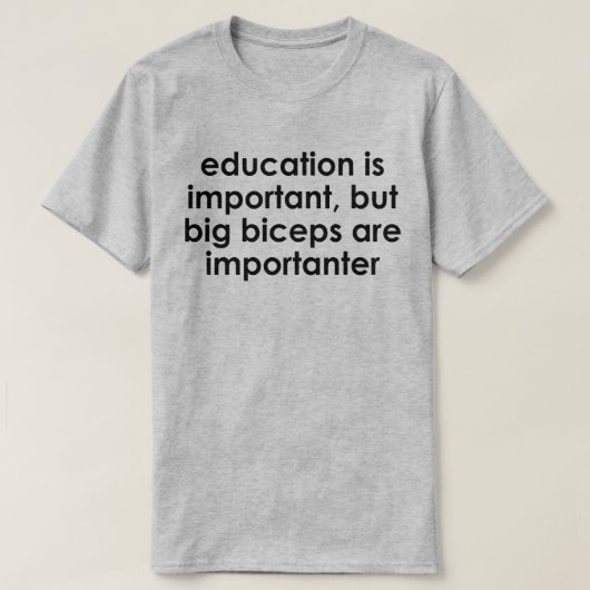 T-SHIRT L'ÉDUCATION EST IMPORTANTE, LES GRANDS BICEPS SONT (Design devant)