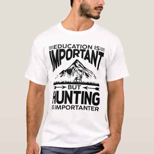 T-shirt L'éducation est importante, mais la chasse est imp (Devant)