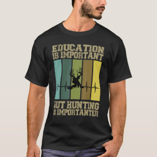 T-shirt L'Éducation Est Importante, Mais La Chasse Est Imp