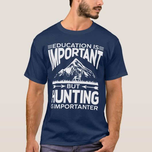 T-shirt L'éducation est importante, mais la chasse est imp (Devant)